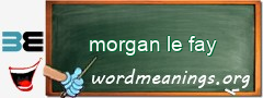 WordMeaning blackboard for morgan le fay